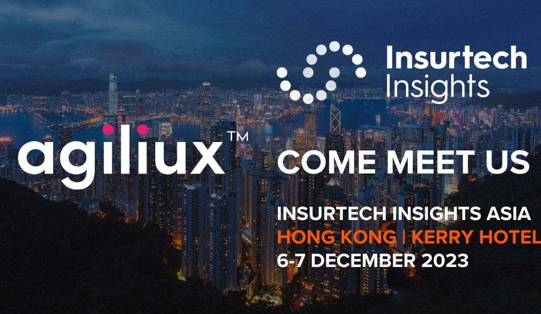 Agiliux at Insurtech Insights Hong Kong 2023