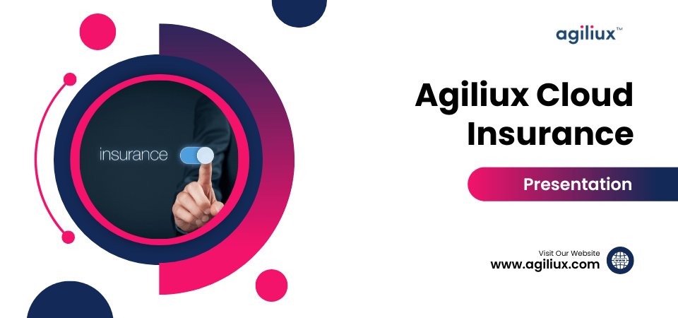 Agiliux-Cloud-Insurance-Presentation